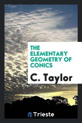 Book cover for The Elementary Geometry of Conics