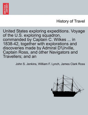 Book cover for United States Exploring Expeditions. Voyage of the U.S. Exploring Squadron, Commanded by Captain C. Wilkes ... in 1838-42, Together with Explorations