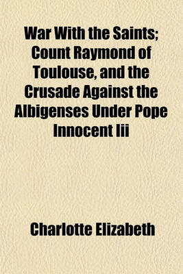 Book cover for War with the Saints; Count Raymond of Toulouse, and the Crusade Against the Albigenses Under Pope Innocent III