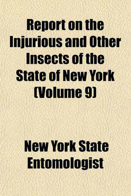 Book cover for Report on the Injurious and Other Insects of the State of New York (Volume 9)