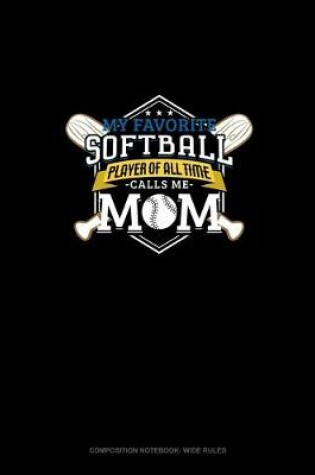 Cover of My Favorite Softball Player Of All Time Calls Me Mom