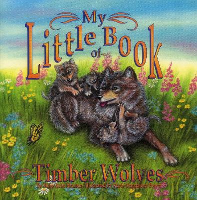 Book cover for My Little Book of Timber Wolves