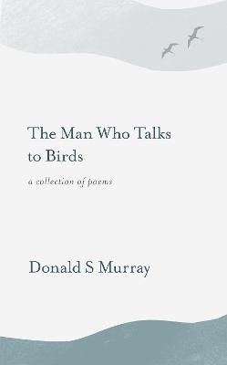 Book cover for The Man Who Talks to Birds