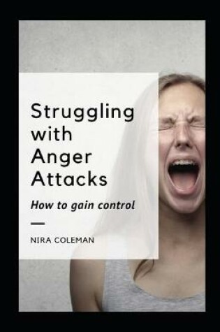 Cover of Struggling with Anger Attacks