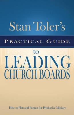 Book cover for Stan Toler's Practical Guide to Leading Church Boards