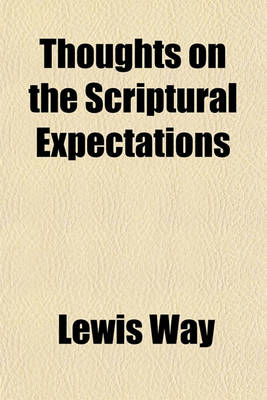 Book cover for Thoughts on the Scriptural Expectations; Of the Christian Church