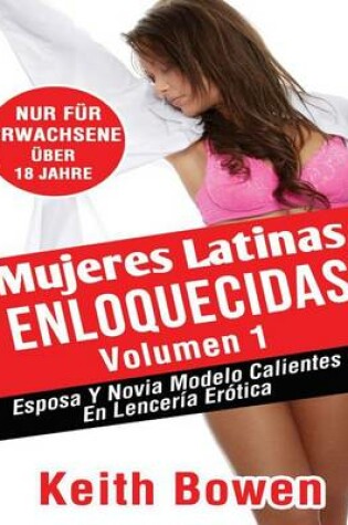 Cover of Mujeres Latinas Enloquecidas Volumen 1