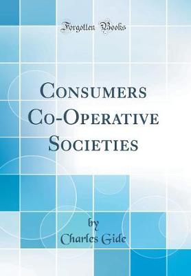 Book cover for Consumers Co-Operative Societies (Classic Reprint)