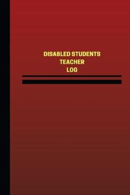 Cover of Disabled Students Teacher Log (Logbook, Journal - 124 pages, 6 x 9 inches)