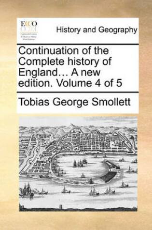 Cover of Continuation of the Complete History of England... a New Edition. Volume 4 of 5