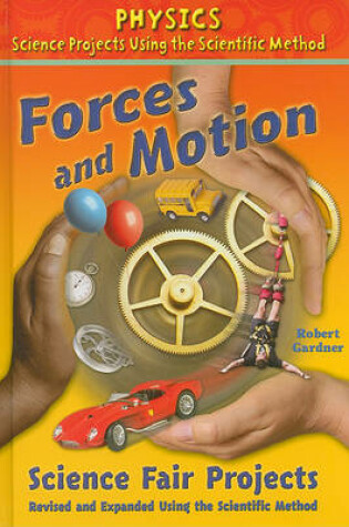 Cover of Forces and Motion Science Fair Projects, Using the Scientific Method