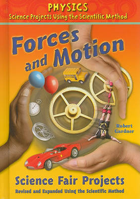 Book cover for Forces and Motion Science Fair Projects, Using the Scientific Method