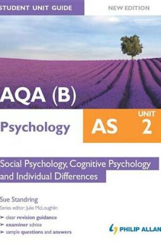 Cover of AQA(B) AS Psychology Student Unit Guide New Edition: Unit 2 Social Psychology, Cognitive Psychology and Individual Differences