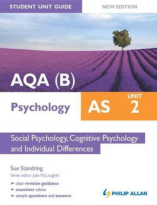 Book cover for AQA(B) AS Psychology Student Unit Guide New Edition: Unit 2 Social Psychology, Cognitive Psychology and Individual Differences
