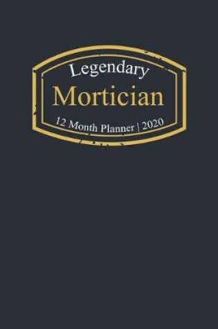 Cover of Legendary Mortician, 12 Month Planner 2020