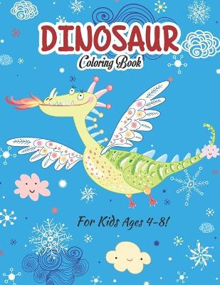 Cover of Dinosaur Coloring Book For Kids Ages 4-8!