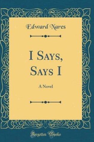 Cover of I Says, Says I: A Novel (Classic Reprint)