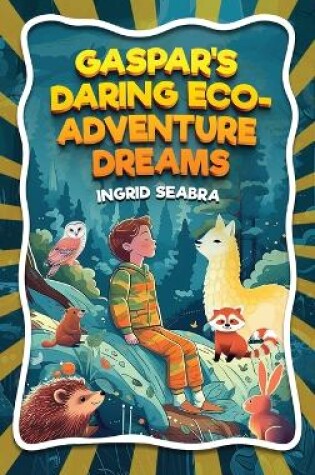 Cover of Gaspar's Daring Eco-Adventure Dreams