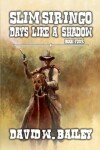 Book cover for Slim Siringo - Days Like A Shadow