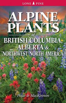 Book cover for Alpine Plants of British Columbia, Alberta and Northwest North America