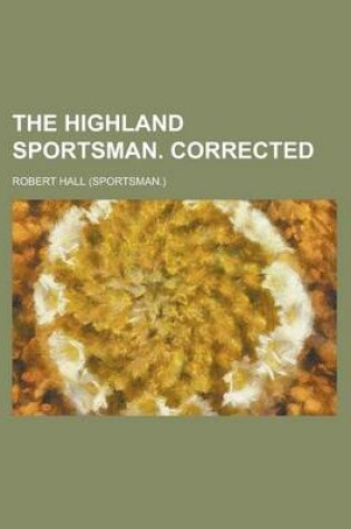 Cover of The Highland Sportsman. Corrected