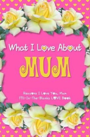 Cover of What I Love About Mum