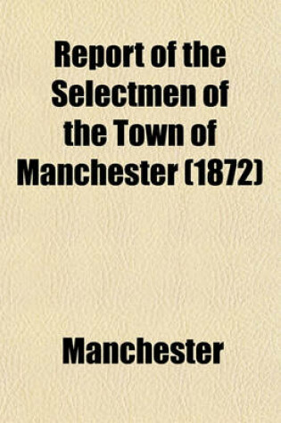 Cover of Report of the Selectmen of the Town of Manchester (1872)