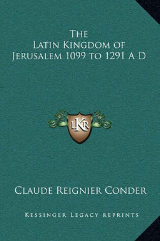 Cover of The Latin Kingdom of Jerusalem 1099 to 1291 A D