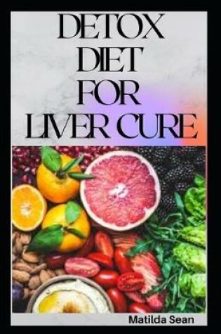 Cover of Detox Diet for Liver Cure