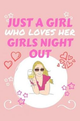 Cover of Just A Girl Who Loves Her Girls Night Out