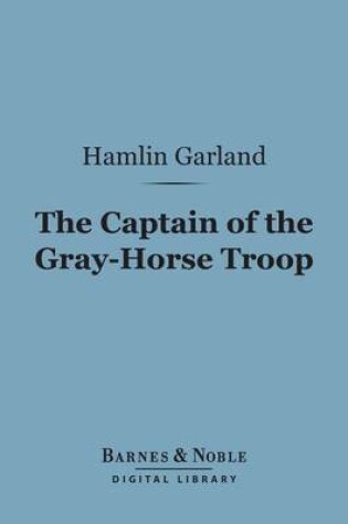 Cover of The Captain of the Gray-Horse Troop (Barnes & Noble Digital Library)