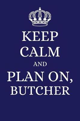 Book cover for Keep Calm and Plan on Butcher