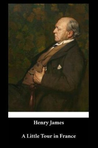 Cover of Henry James - A Little Tour in France