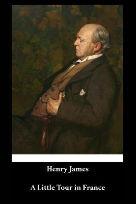 Book cover for Henry James - A Little Tour in France