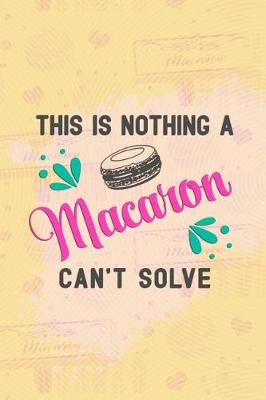 Book cover for This Is Nothing a Macaron Can't Solve