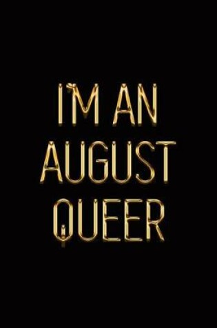 Cover of I'm an August Queer