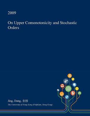 Book cover for On Upper Comonotonicity and Stochastic Orders