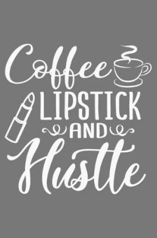 Cover of Coffee Lipstick And Hustle