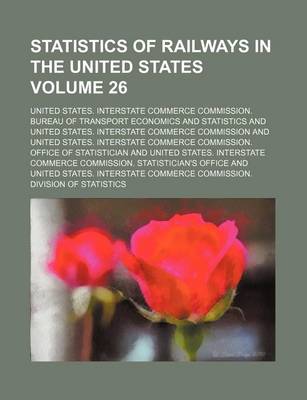 Book cover for Statistics of Railways in the United States Volume 26