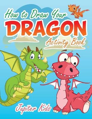 Book cover for How to Draw Your Dragon Activity Book