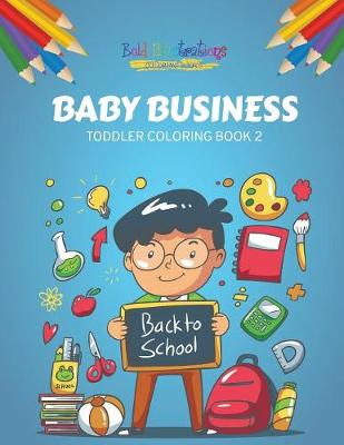 Book cover for Baby Business Toddler Coloring Book 2