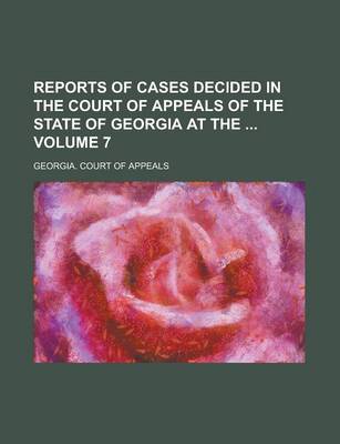 Book cover for Reports of Cases Decided in the Court of Appeals of the State of Georgia at the Volume 7