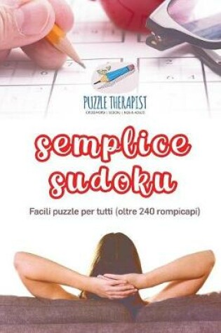 Cover of Semplice Sudoku Facili puzzle per tutti (oltre 240 rompicapi)