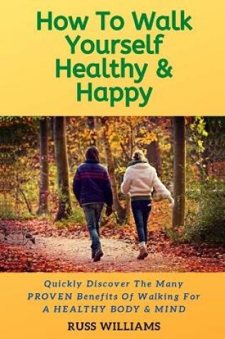 Cover of How to Walk yourself Healthy & Happy