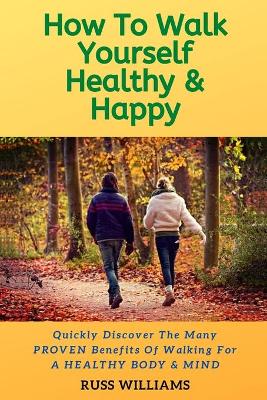 Book cover for How to Walk yourself Healthy & Happy