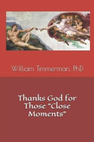 Cover of Thanks God for Those "Close Moments"