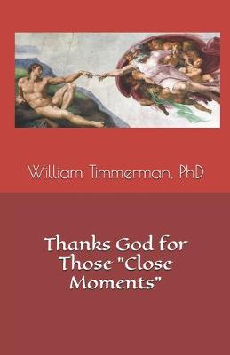 Book cover for Thanks God for Those "Close Moments"