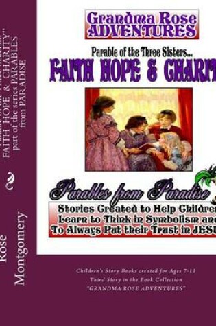 Cover of Parable of the Three Sisters... FAITH HOPE & CHARITY