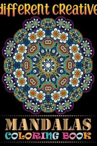 Cover of Different Creative Mandalas Coloring Book