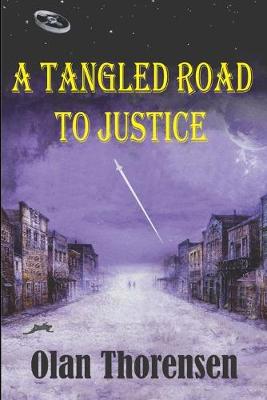 A Tangled Road to Justice by Olan Thorensen